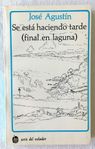 José Agustín - Se está haciendo tarde (final en laguna)