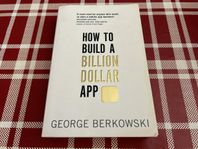 How To Build A Billion Dollar App ISBN 978-0-349-40137-9