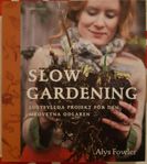 Slow gardening - lustfyllda projekt för den medvetna odlare