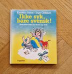Ikke syk, bare Svensk! Svenskevitser for store og små