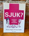 Sjuk? Barnens egen läkarbok - Martina Wagner & Annie Huldé