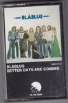 BLÅBLUS - BETTER DAYS ARE COMING - Kassettband