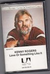 KENNY ROGERS - LOVE OR SOMETHING LIKE IT - Kassettband