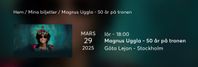 Magnus Uggla - 50 år på tronen - 29/3 kl 18 - 4 biljetter