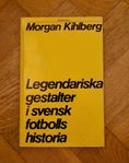 Legendariska gestalter Svenskfotbollshistoria MorganKihlberg