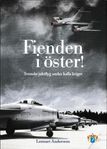 Fienden i öster! - svenskt jaktflyg under kalla kriget