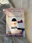 The things we leave unfinished - Rebecca Yarros