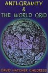 Anti-Gravity & the world grid - David Hatcher Childress