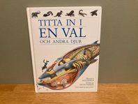 Barnbok fakta bok - Titta in i en val och andra djur. 