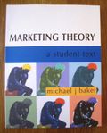 Marketing theory: A student text - Michael J Baker