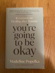 You are going to be okay Madeleine Polpelka