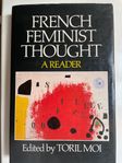 "French Feminist Thought – a Reader" i urval av Toril Moi.