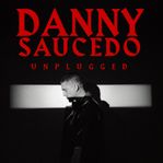 biljetter till Danny Saucedo Unplugged