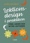 Lektionsdesign i praktiken : före, under och efter lektione