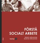 Förstå socialt arbete | 3:e upplagan - Martin Börjesson