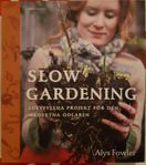 Slow gardening, lustfyllda projekt för den medvetna odlaren