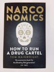 Narconomics How To Run a Drug Cartel (Tom Wainwright)