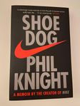 Shoe Dog - A memoir by the creator of Nike