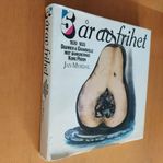 5 år av frihet; Jan Myrdal 