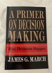 A primer on decision making : how decisions happen
