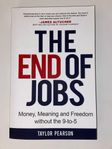 The End of Jobs: Money, Meaning, Freedom Without the 9-to-5
