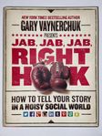 Jab, Jab, Jab, Right Hook (Gary Vaynerchuk)