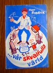 …vår skvalfulla värld - Herr Fredrik (Nils Häglund)